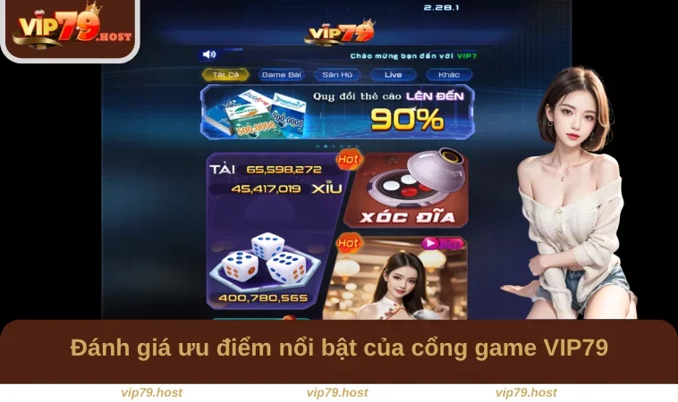 Đánh giá ưu điểm nổi bật của cổng game VIP79