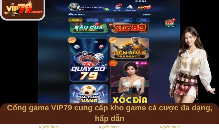 Cổng game VIP79 cung cấp kho game cá cược đa dạng, hấp dẫn