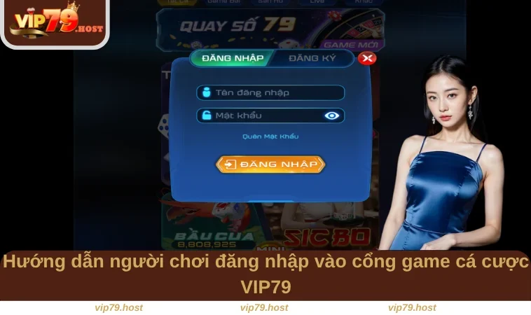 Hướng dẫn người chơi đăng nhập vào cổng game cá cược VIP79